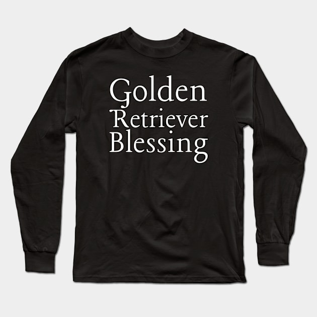 Golden Retriever Quote Long Sleeve T-Shirt by HobbyAndArt